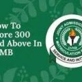 Score 300 and Above in JAMB