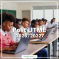 Post UTME 2026/2027: Comprehensive List of Schools Selling Forms