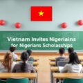 Explore the Opportunity: Vietnam Invites Nigerians for University Scholarships