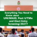 Everything You Need to Know About UNIMAID Post UTME and Direct Entry Screening for 2026/2027