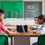 FG Mandates WAEC and NECO to Adopt Computer-Based Testing by 2026: A Comprehensive Guide for Students