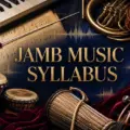 JAMB Music syllabus with notation, keyboard, African instruments and music history materials